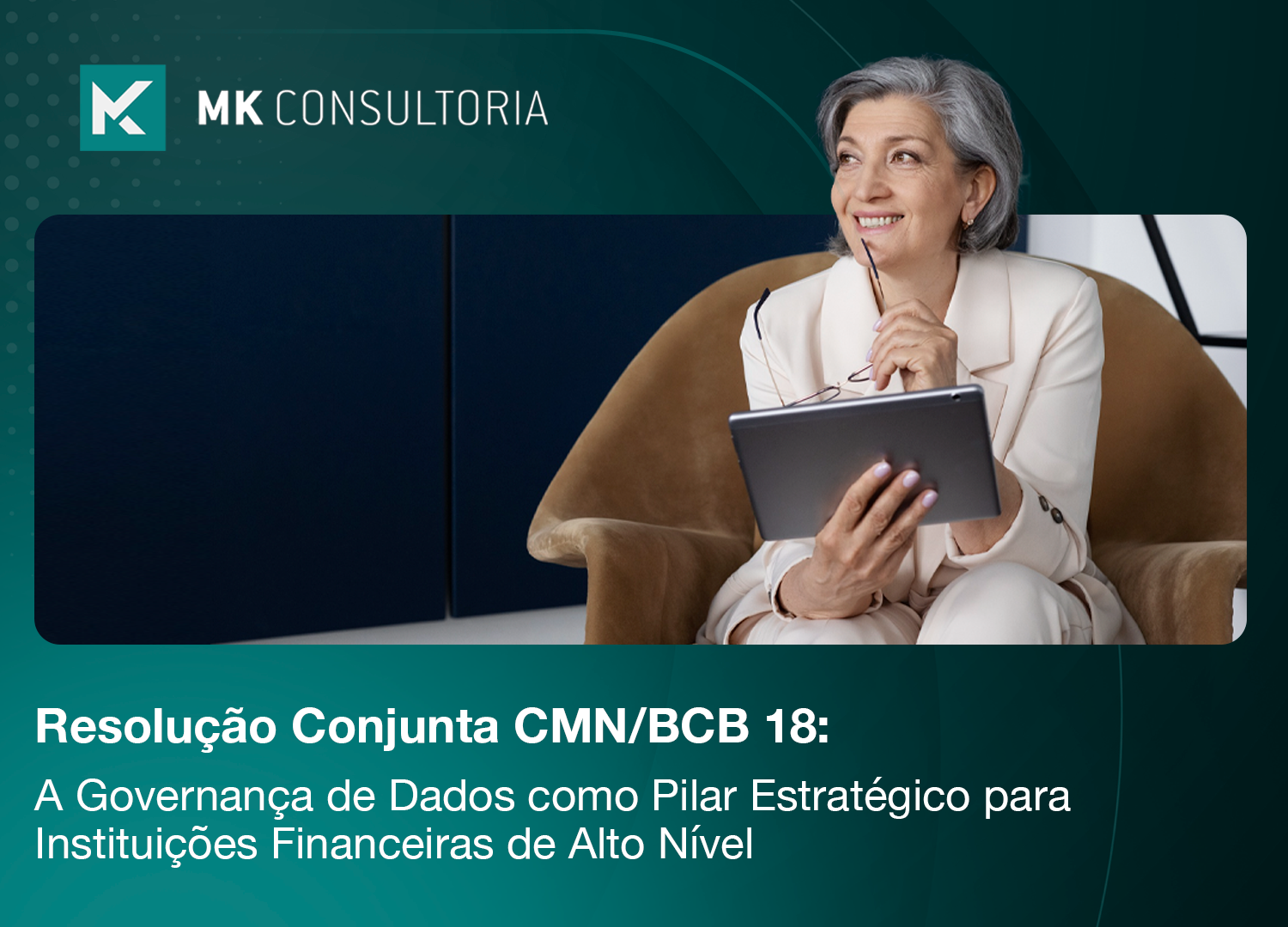 Resolução Conjunta CMN/BCB 18: A Governança de Dados como PilarEstratégico para Instituições Financeiras de Alto Nível